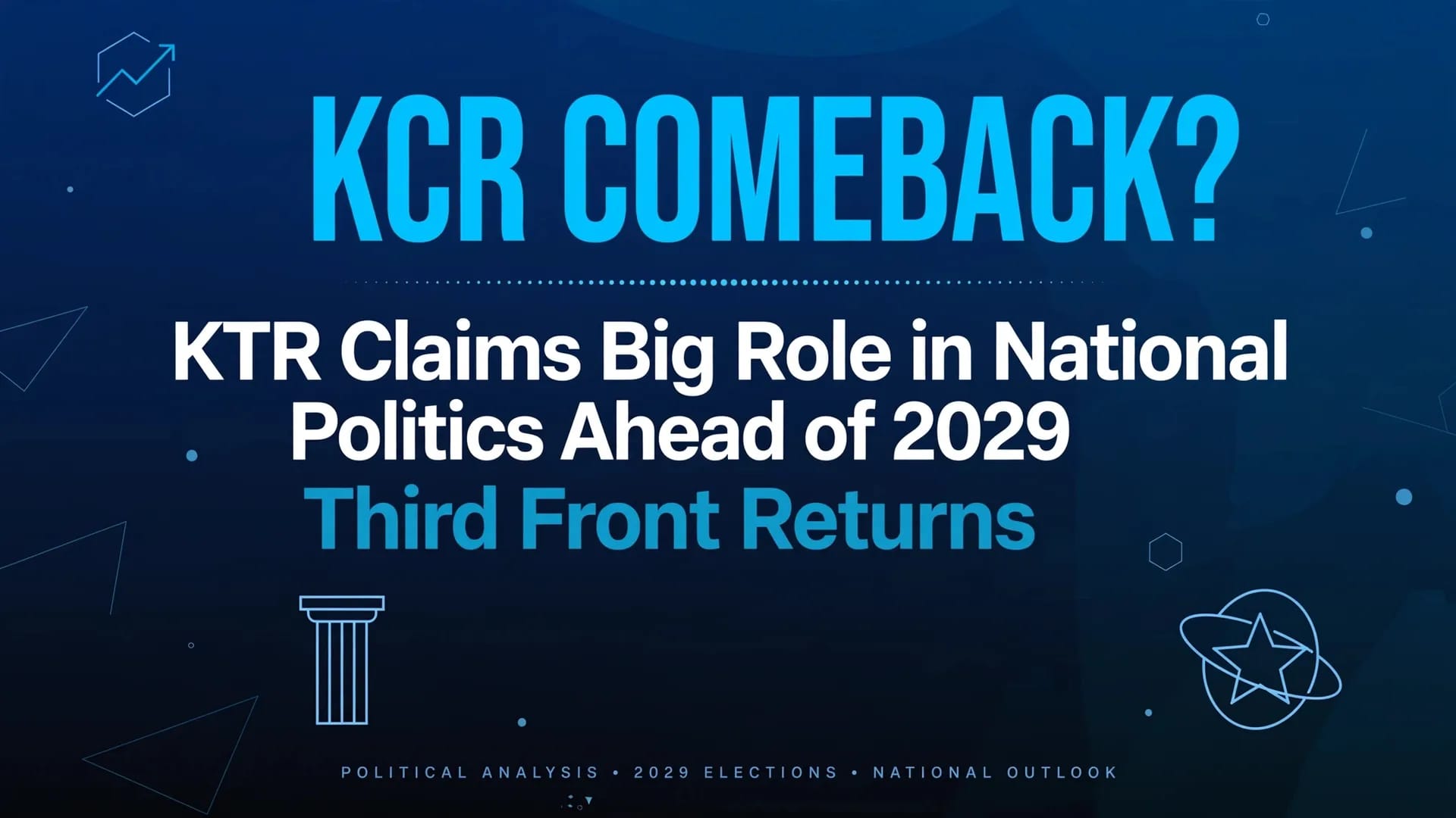 KCR Set for National Comeback? KTR Says His Father Will Play Major Role Again KCR Set for National Comeback? KTR Says His Father Will Play Major Role Again